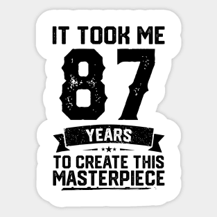 It Took Me 87 Years To Create This Masterpiece 87th Birthday Sticker